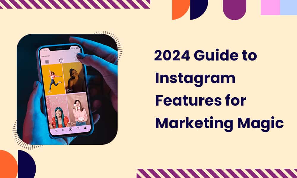 10 Instagram Features To Make Your Life Easier In 2024
